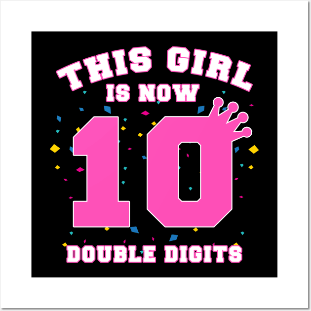 This Girl is Now Double Digits Wall Art by zerouss